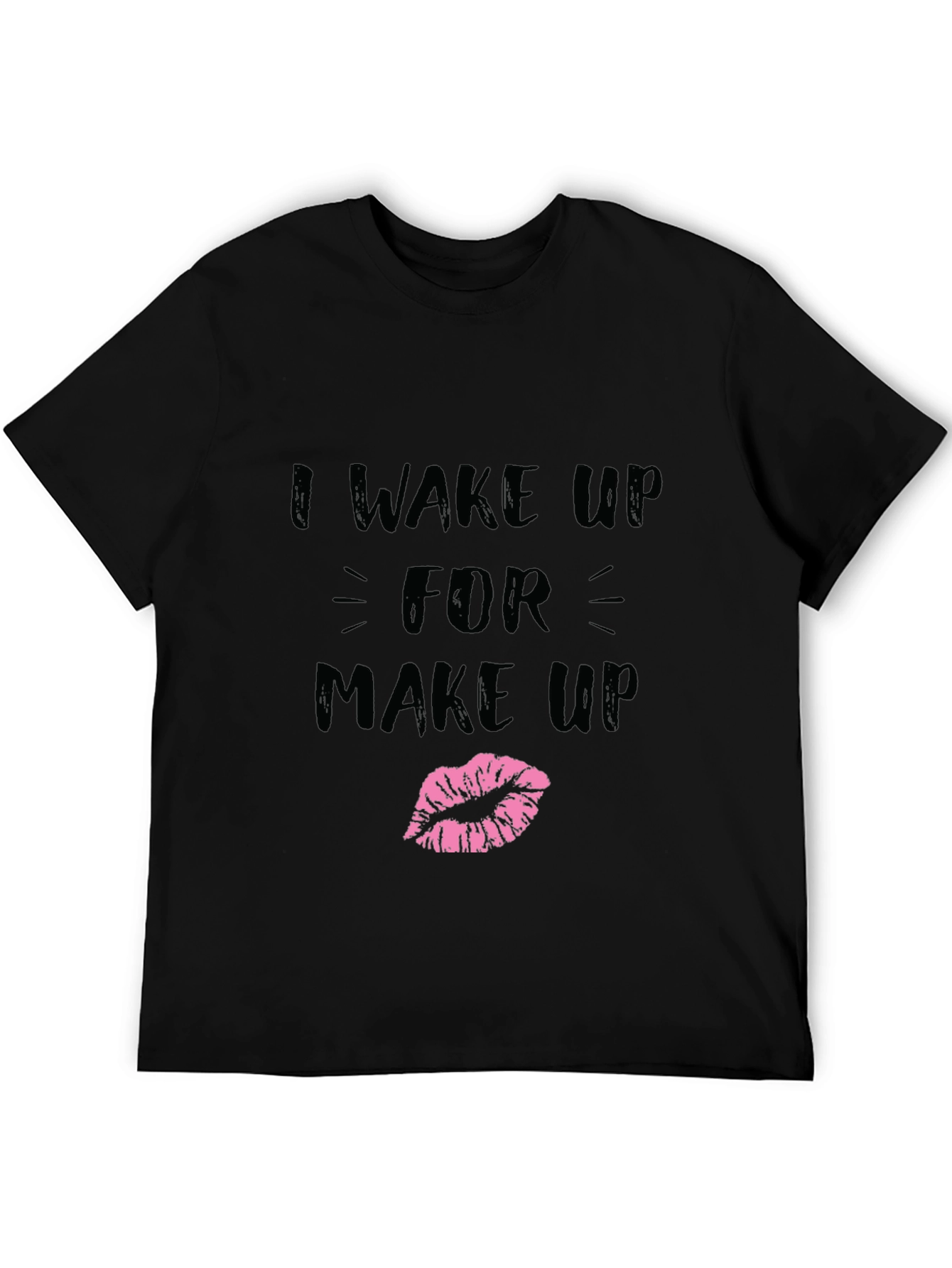 I Wake Up For Makeup Graphic T-Shirt