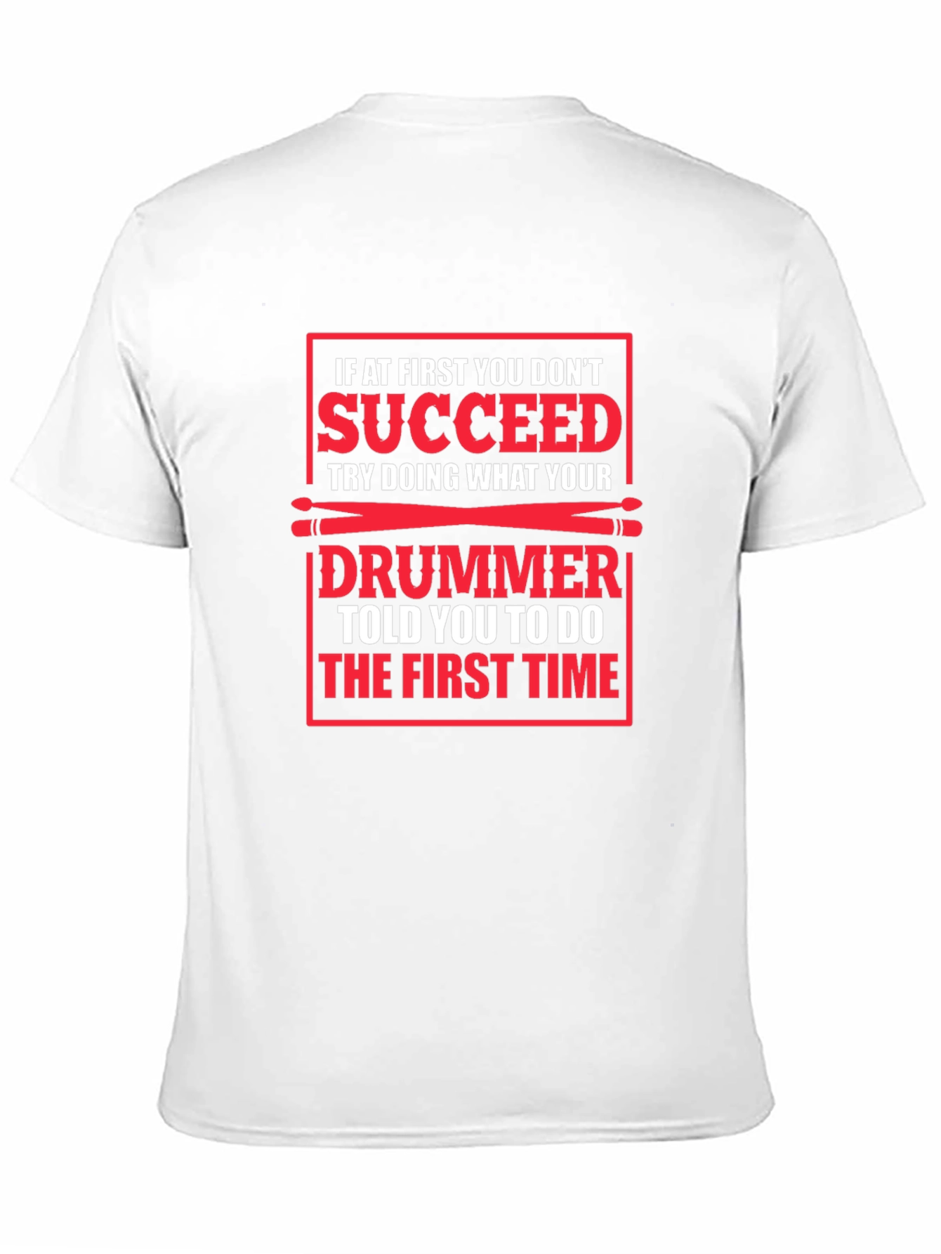 Funny Drummer T-Shirt: If At First You Dont Succeed