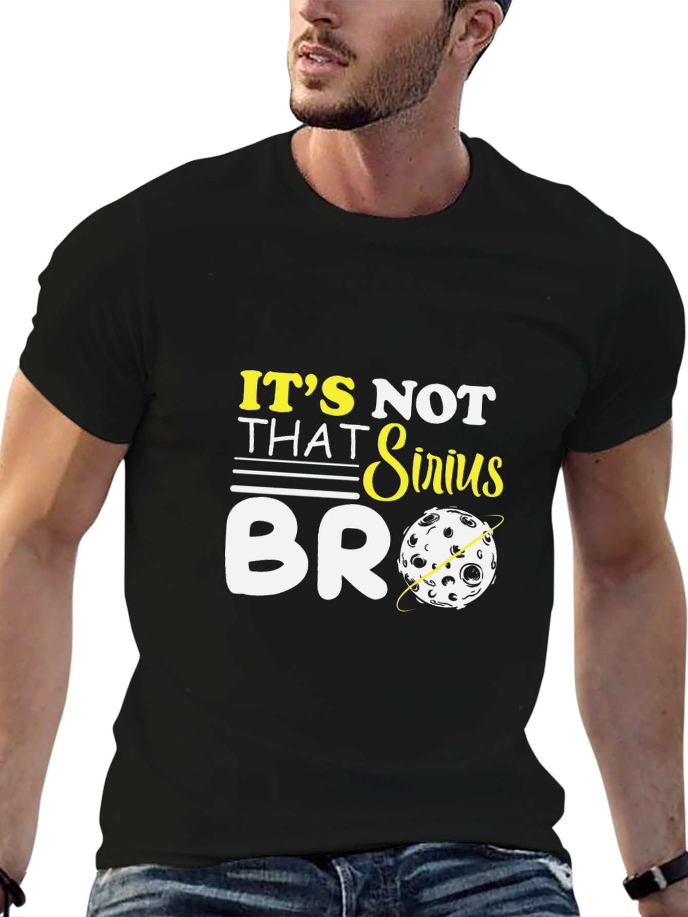 Its Not That Sirius Bro T-Shirt Funny Graphic Tee