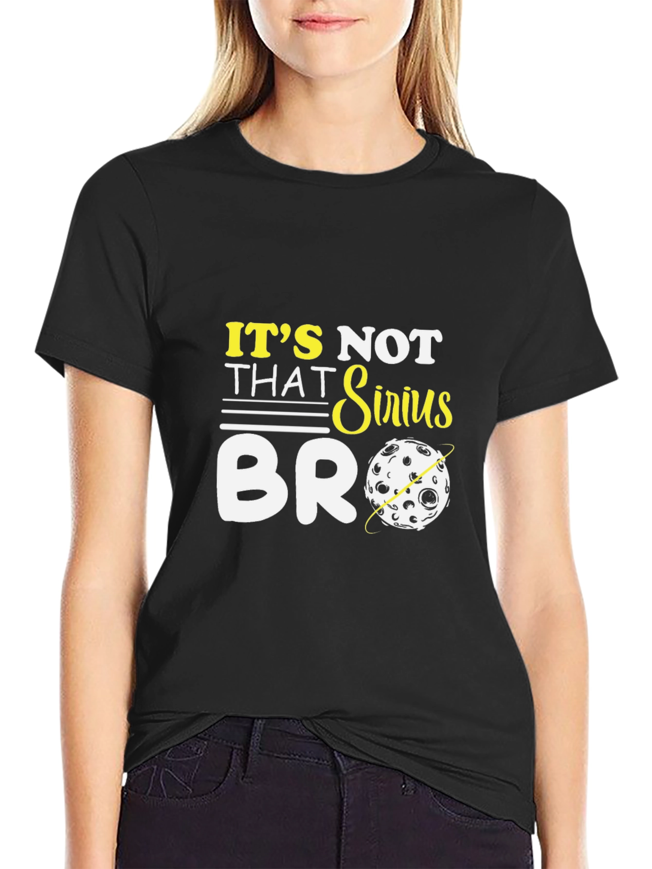 Its Not That Sirius Bro T-Shirt Funny Graphic Tee