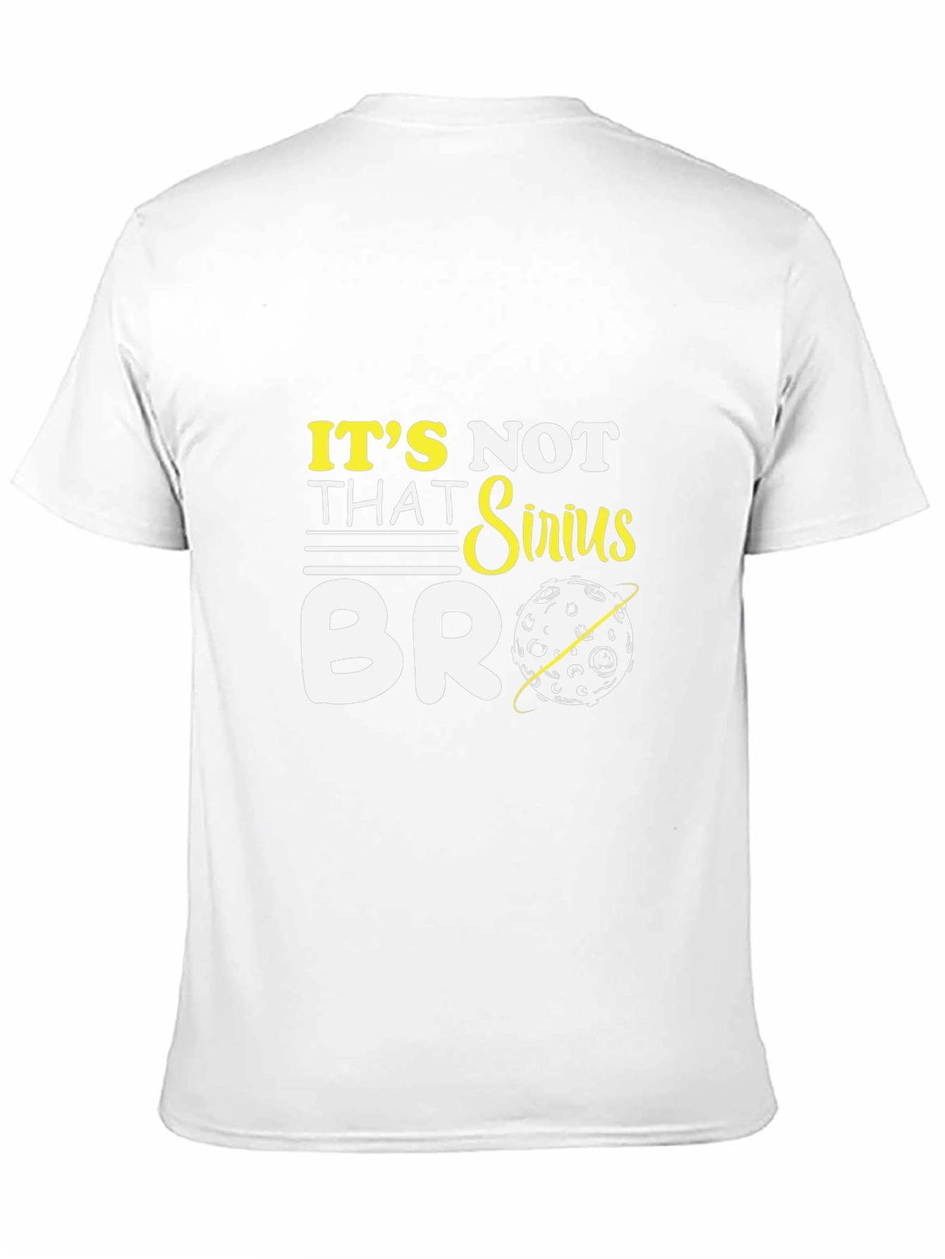 Its Not That Sirius Bro T-Shirt Funny Graphic Tee