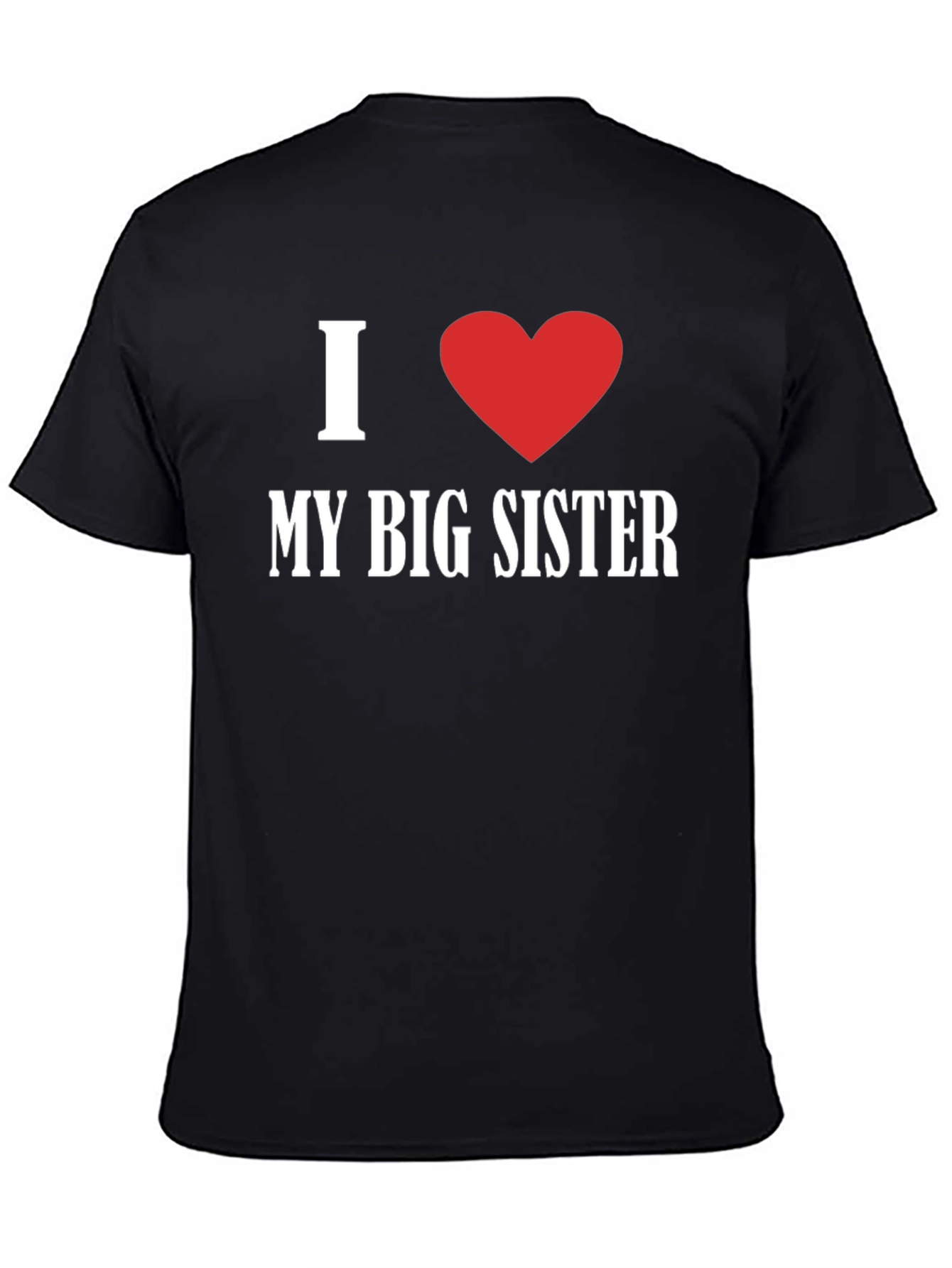I Love My Big Sister Black T-Shirt