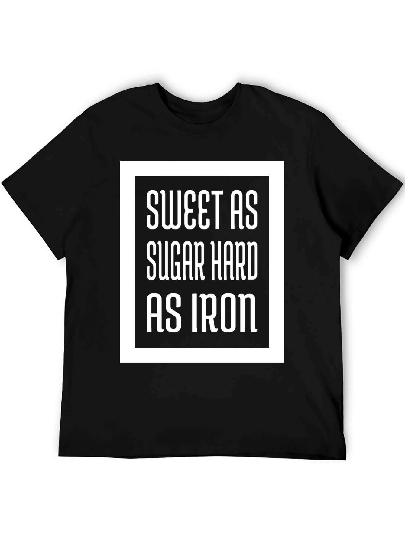 Sweet As Sugar Hard As Iron Graphic Tee
