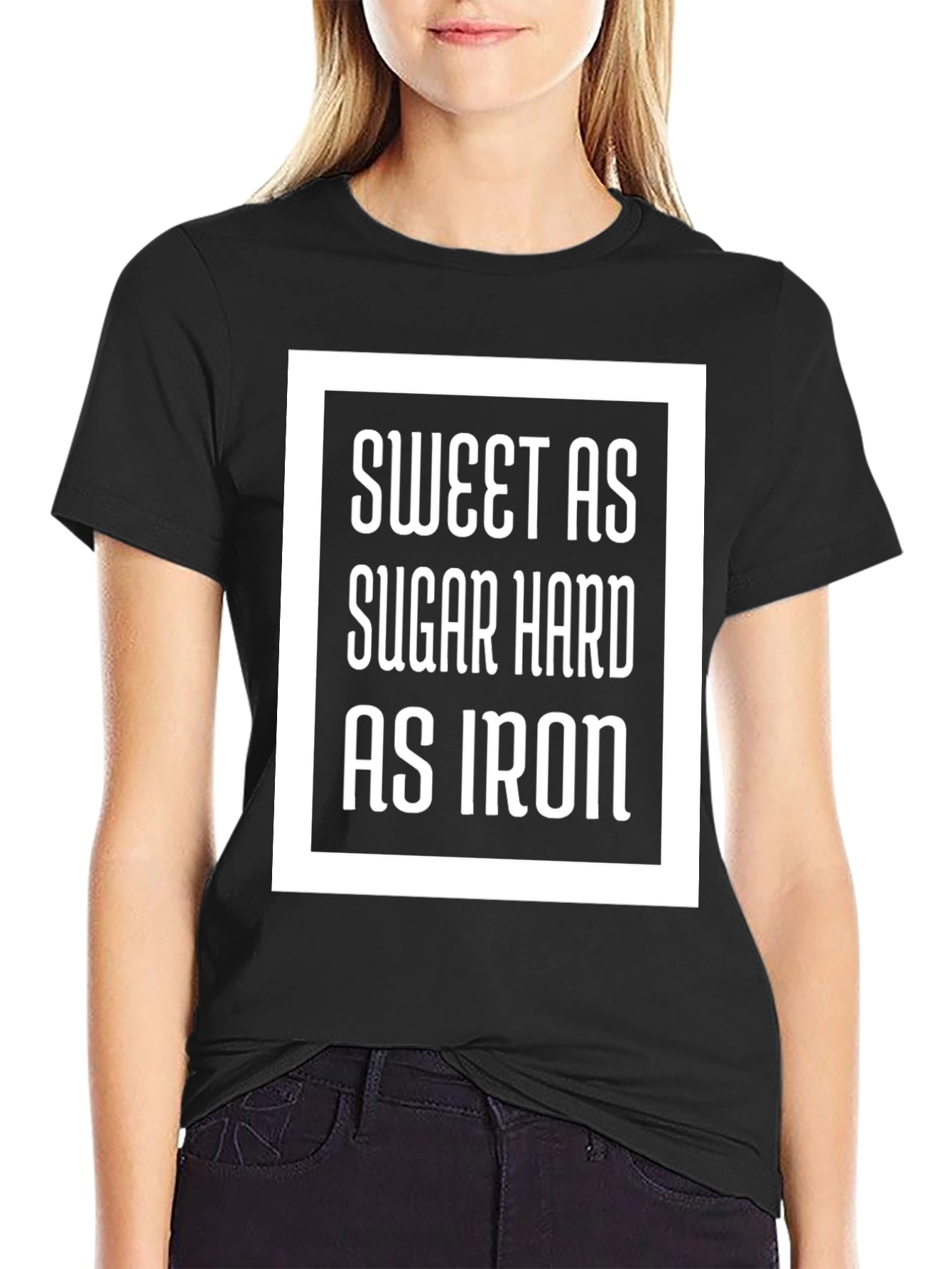 Sweet As Sugar Hard As Iron Graphic Tee