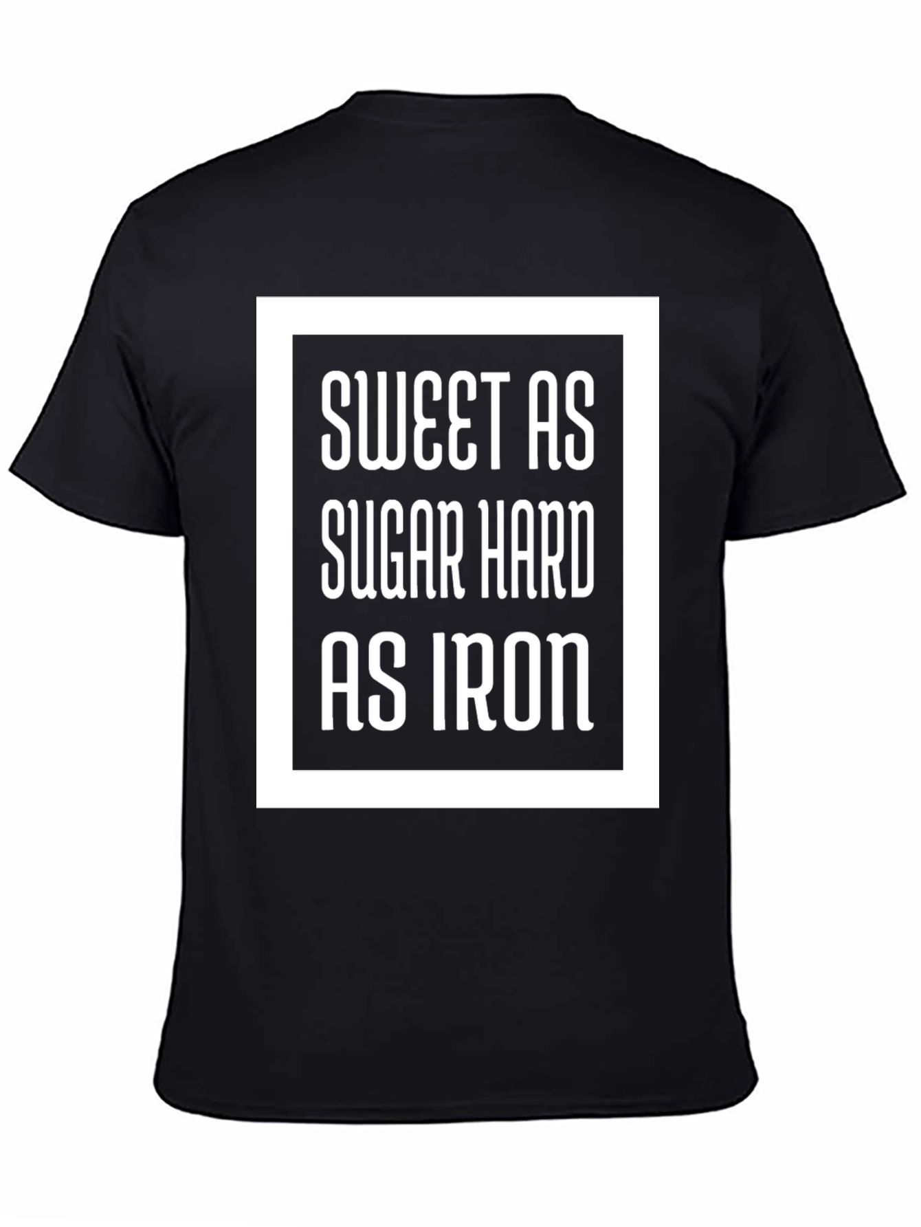 Sweet As Sugar Hard As Iron Graphic Tee