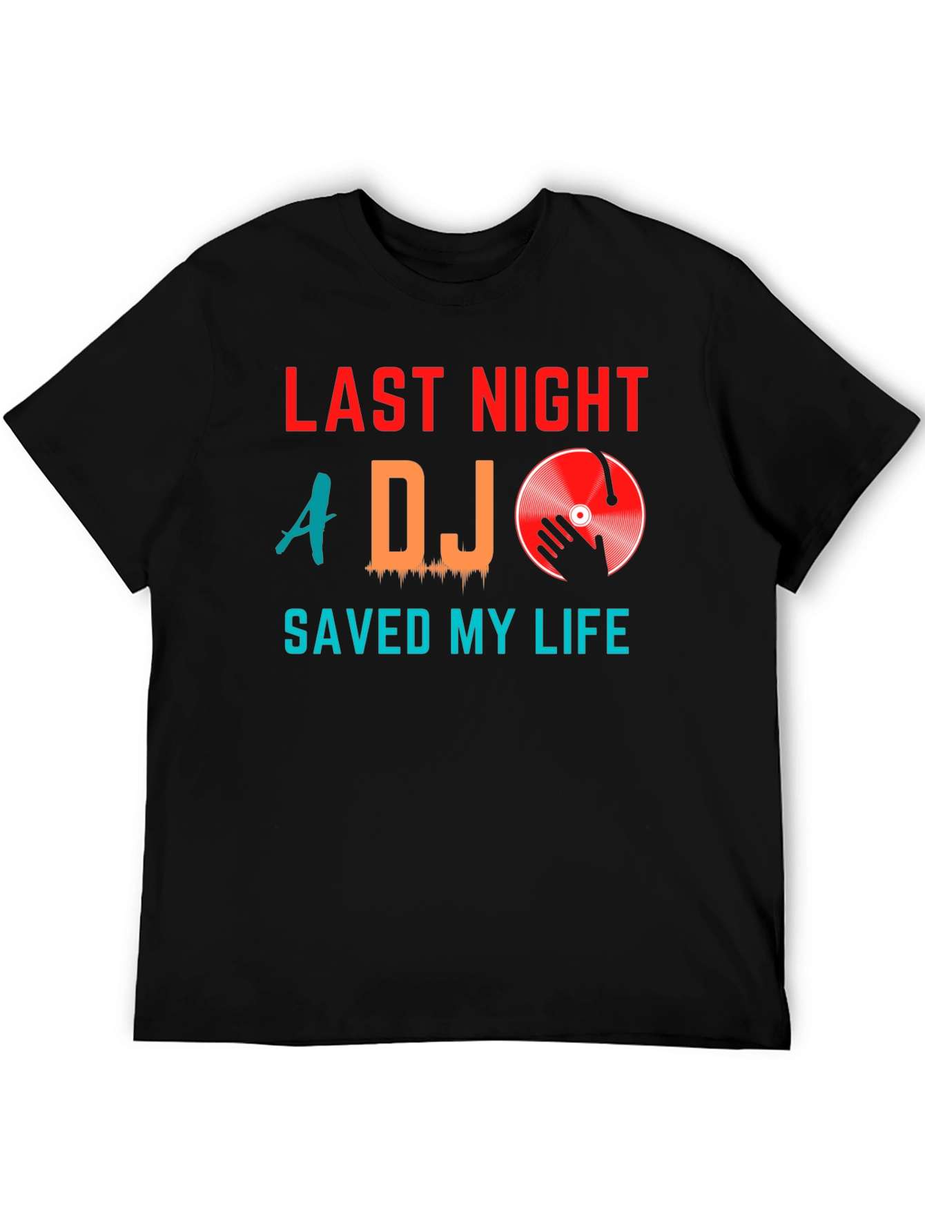Last Night A DJ Saved My Life Graphic Tee