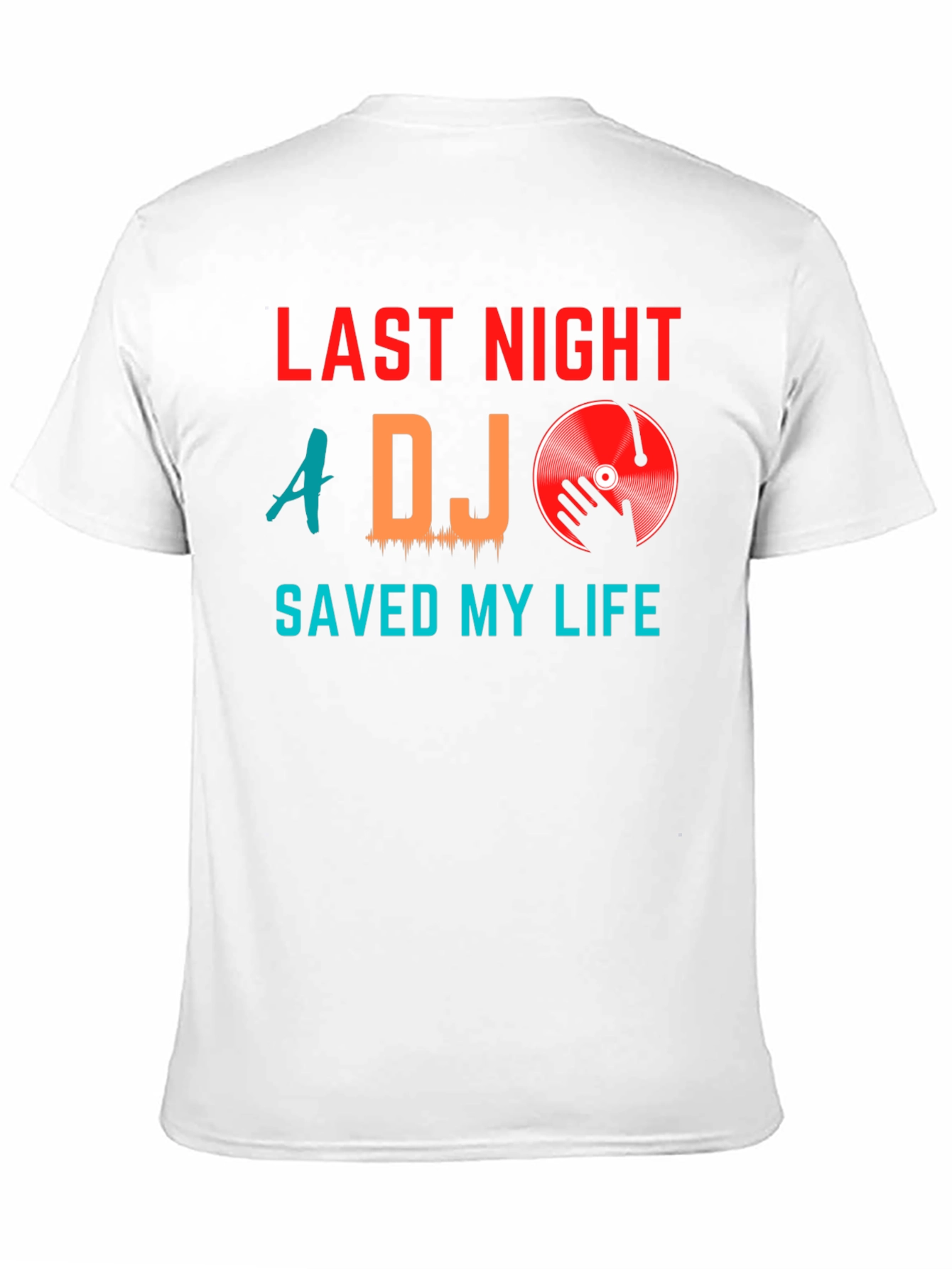Last Night A DJ Saved My Life Graphic Tee
