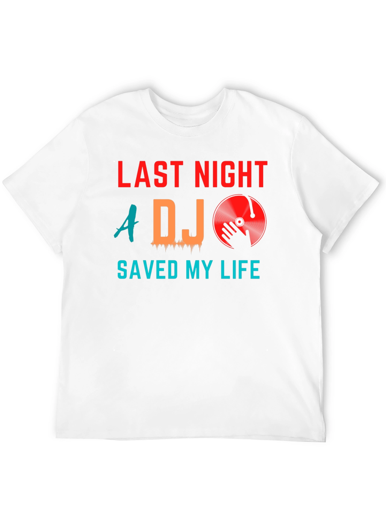 Last Night A DJ Saved My Life Graphic Tee