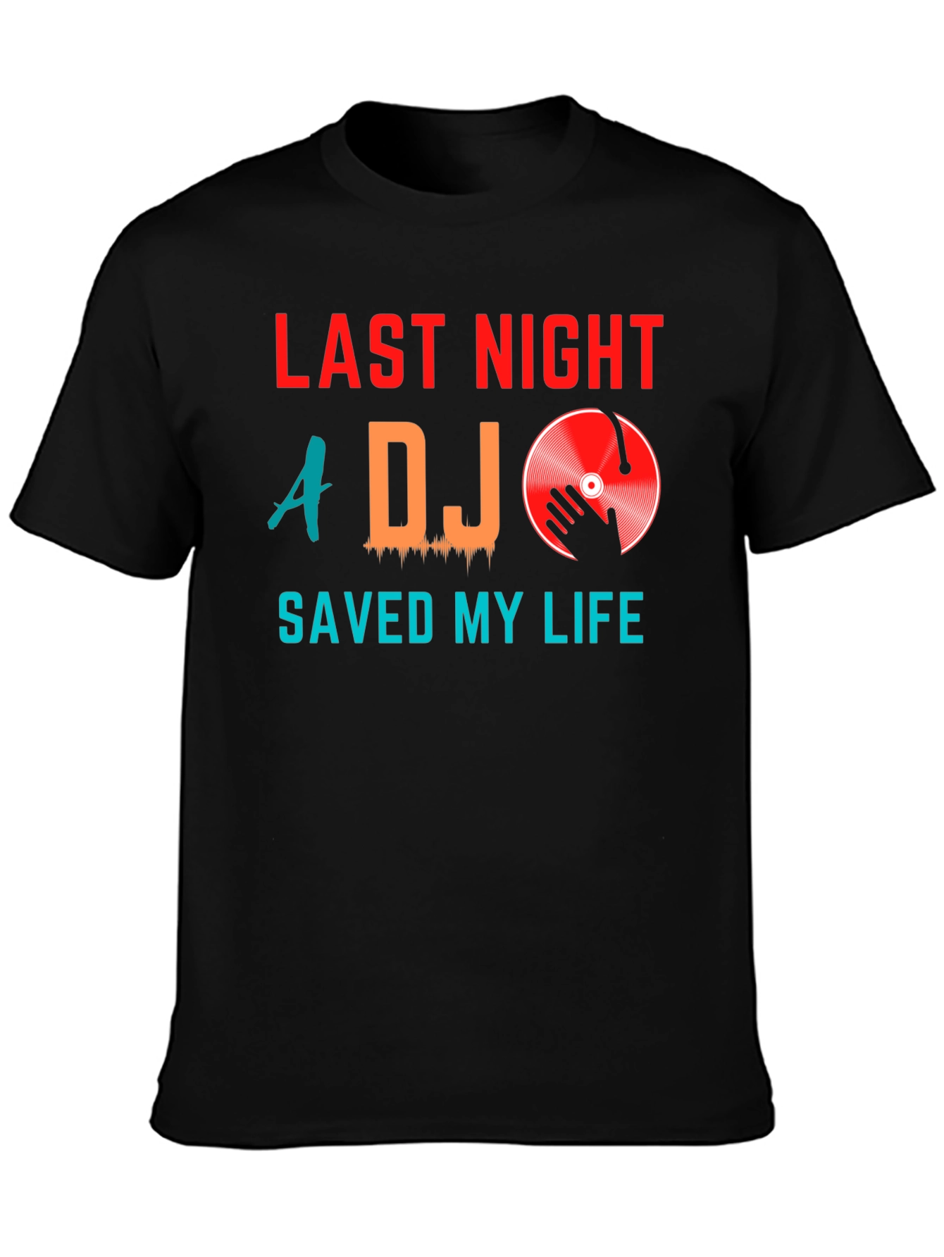 Last Night A DJ Saved My Life Graphic Tee