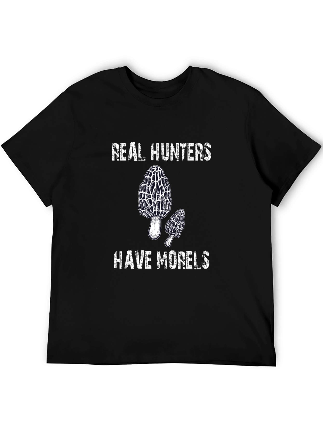 Real Hunters Have Morels T-Shirt