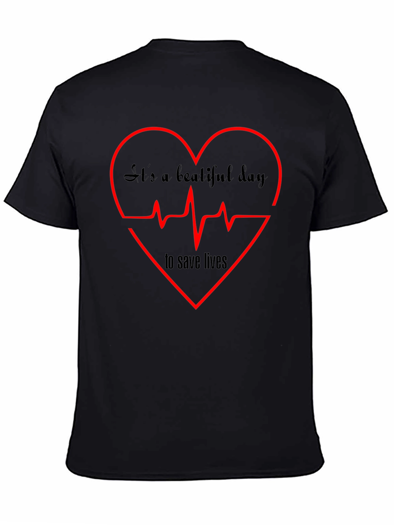 Its A Beautiful Day to Save Lives Graphic Tee