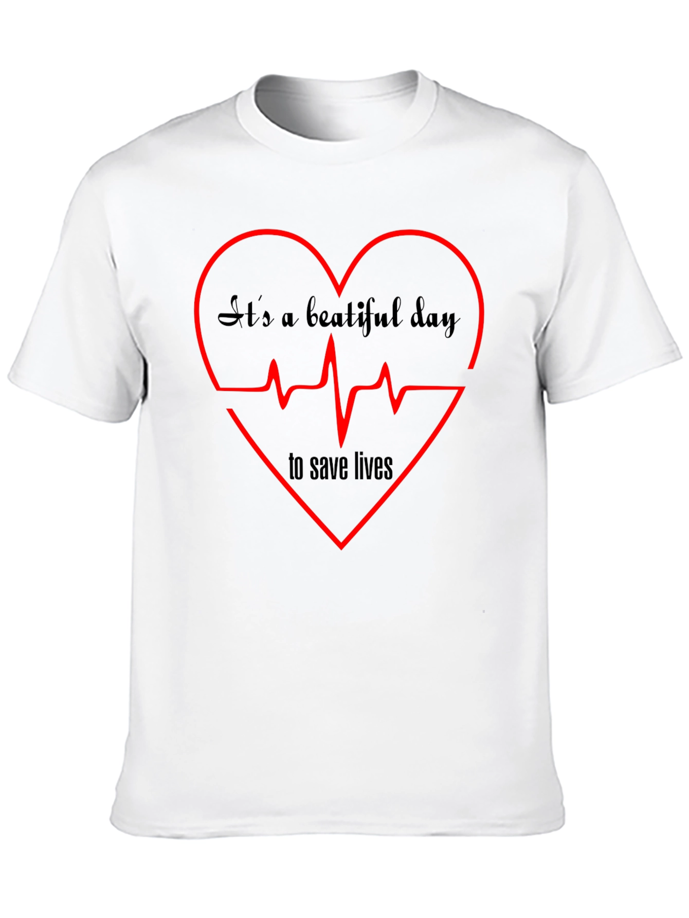 Its A Beautiful Day to Save Lives Graphic Tee