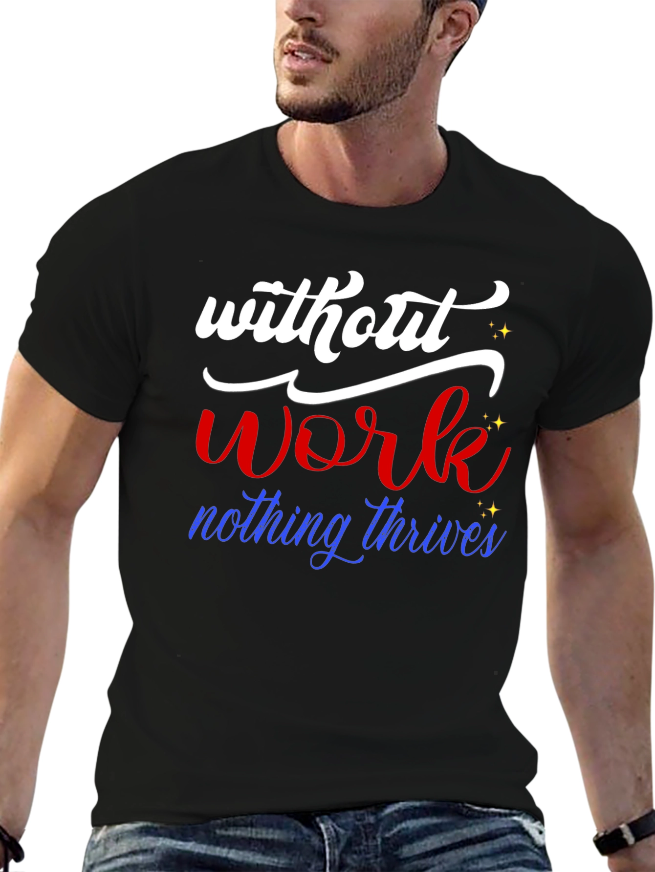Without Work Nothing Thrives T-Shirt