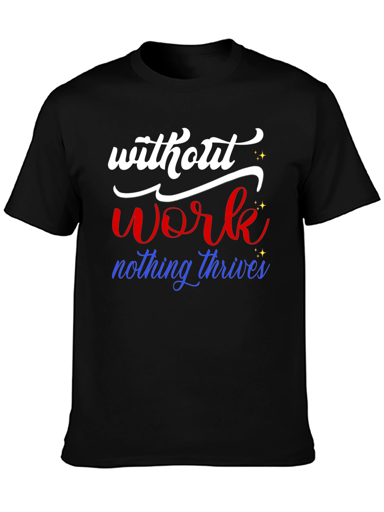 Without Work Nothing Thrives T-Shirt