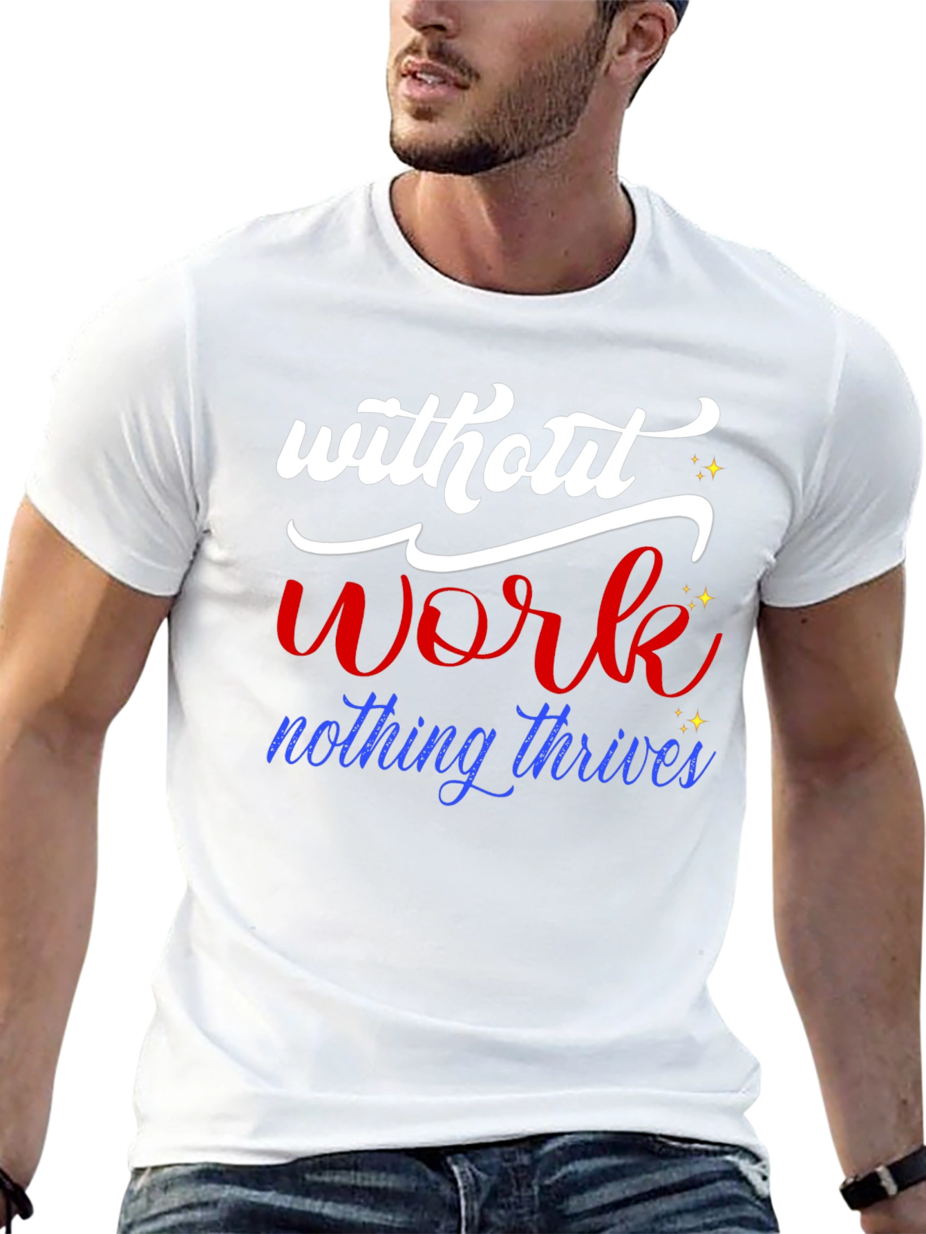 Without Work Nothing Thrives T-Shirt