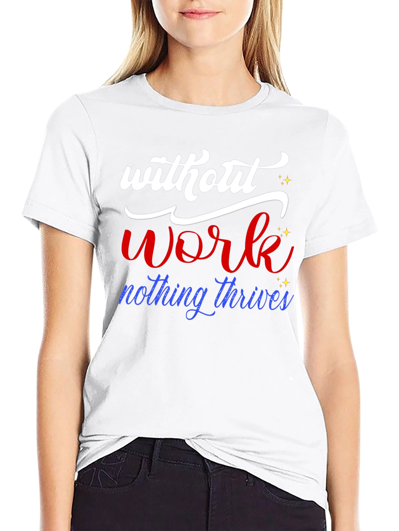 Without Work Nothing Thrives T-Shirt