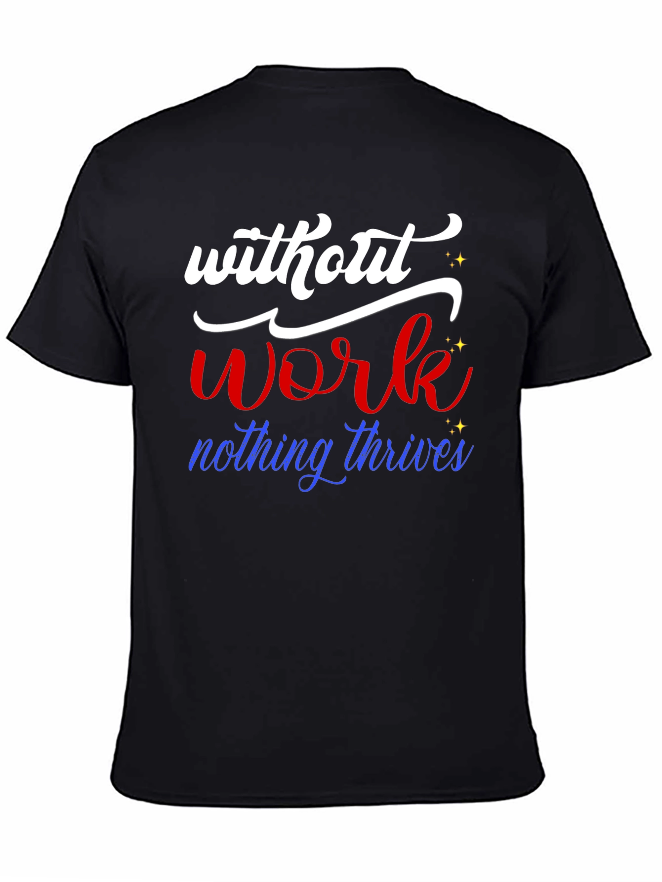 Without Work Nothing Thrives T-Shirt