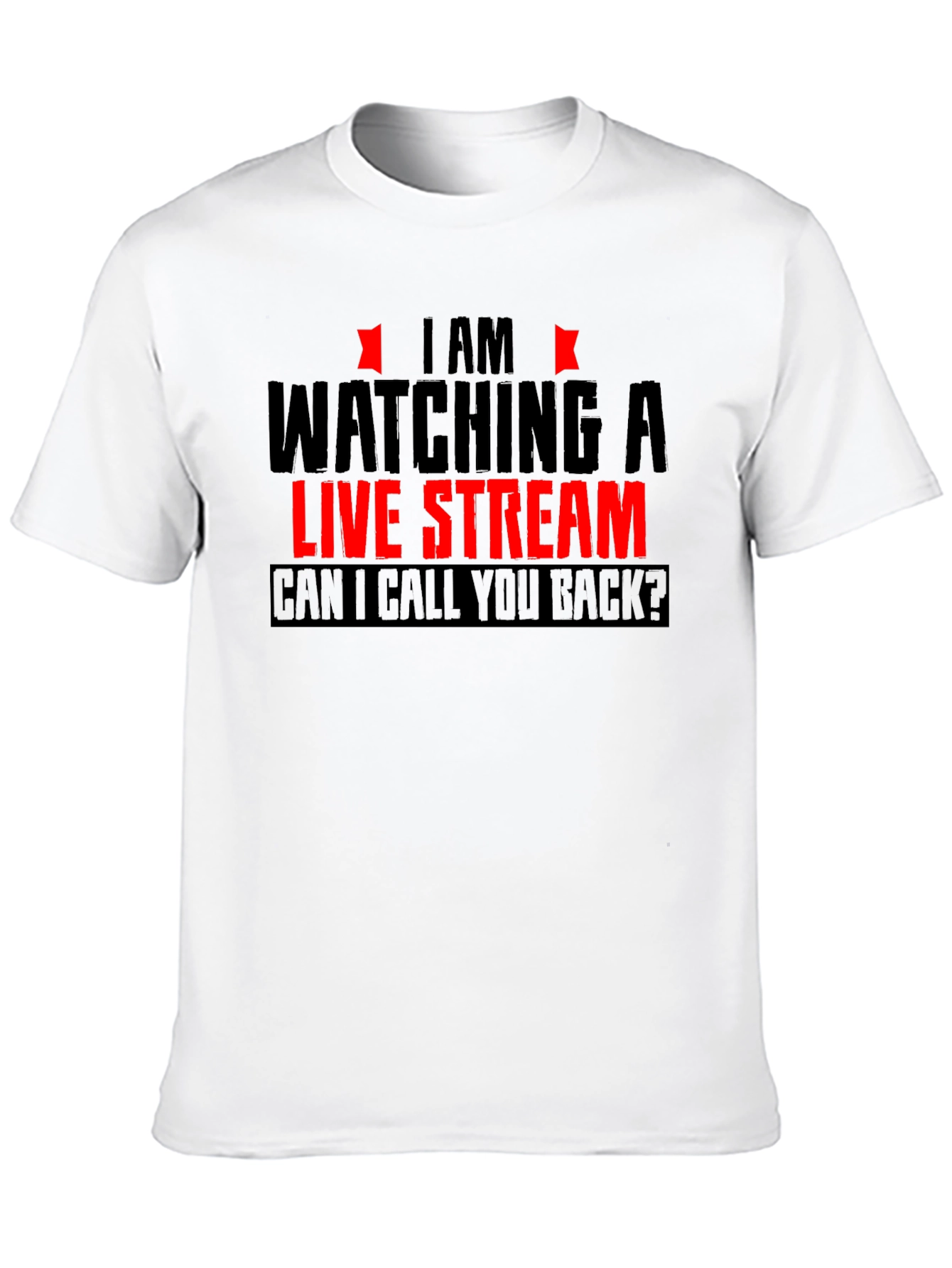 Im Watching a Live Stream Funny Graphic T-Shirt