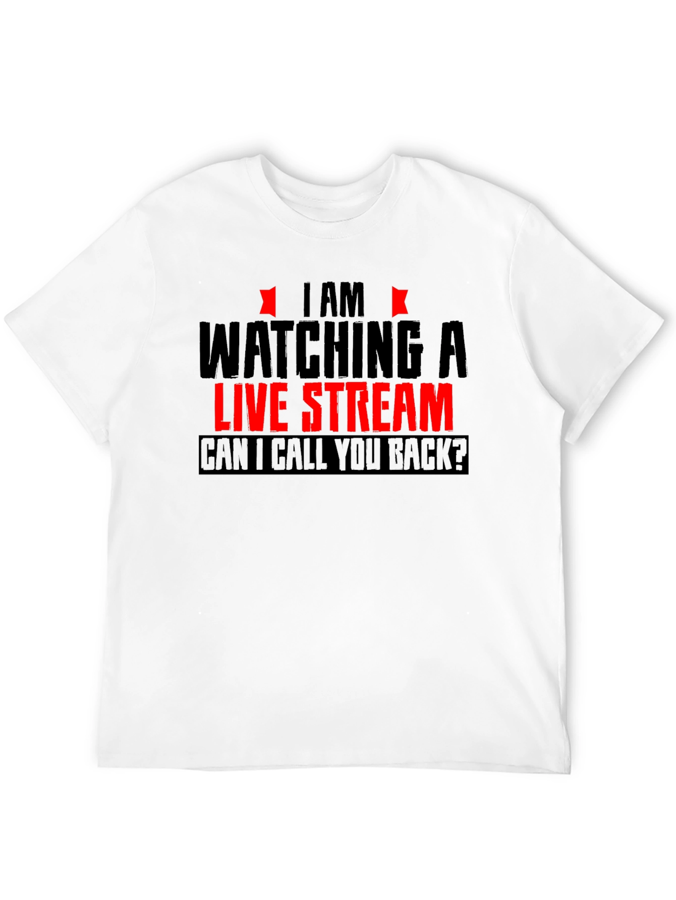 Im Watching a Live Stream Funny Graphic T-Shirt