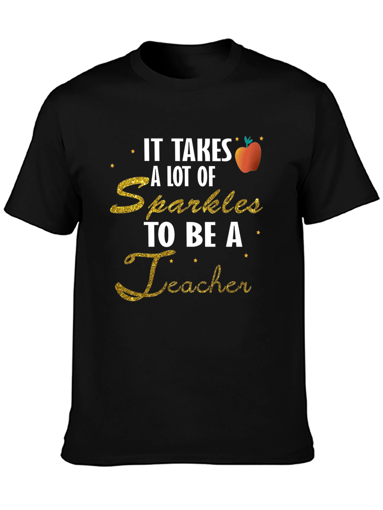 Sparkly Teacher T-Shirt: Takes A Lot Of Sparkles!