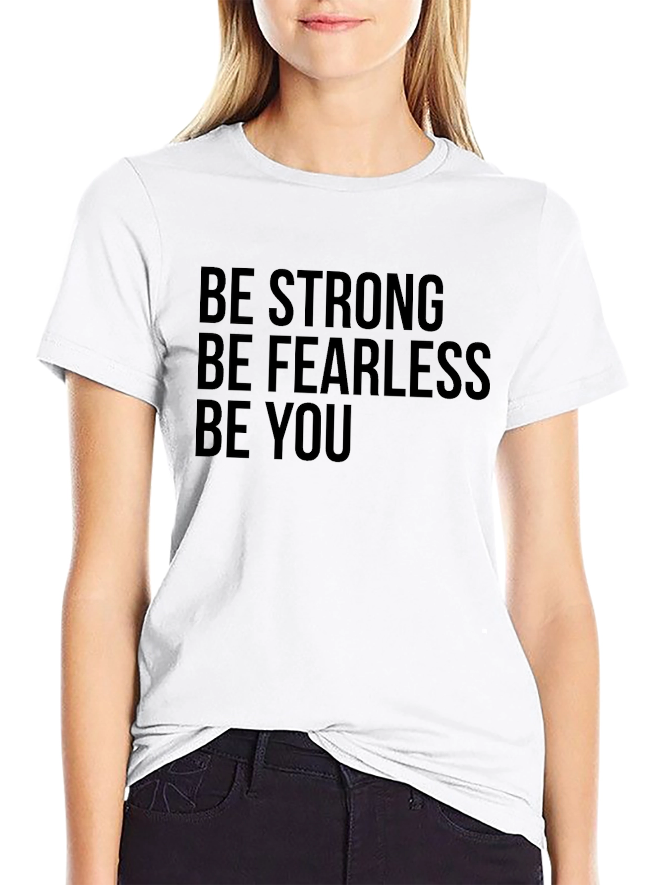 Be Strong Fearless You - Graphic Tee