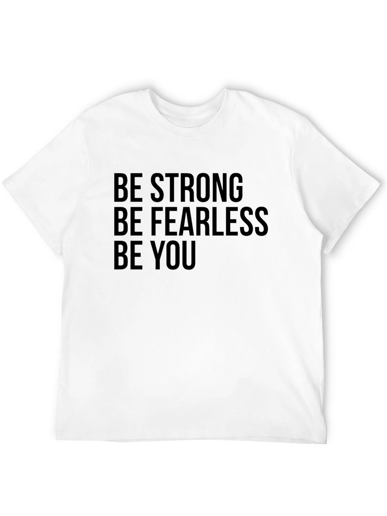 Be Strong Fearless You - Graphic Tee