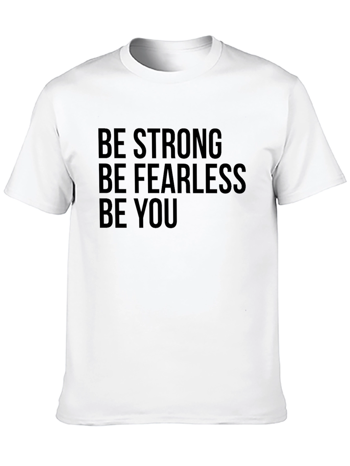 Be Strong Fearless You - Graphic Tee
