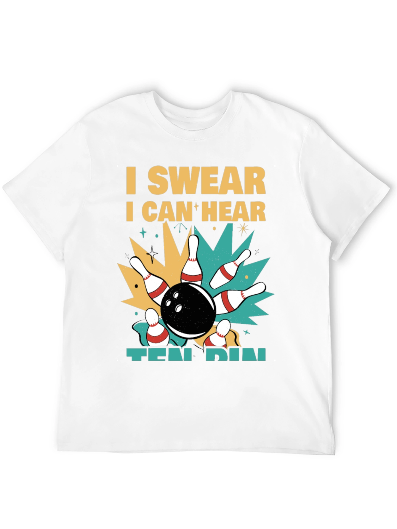 I Swear I Can Hear Ten Pin Bowling T-Shirt