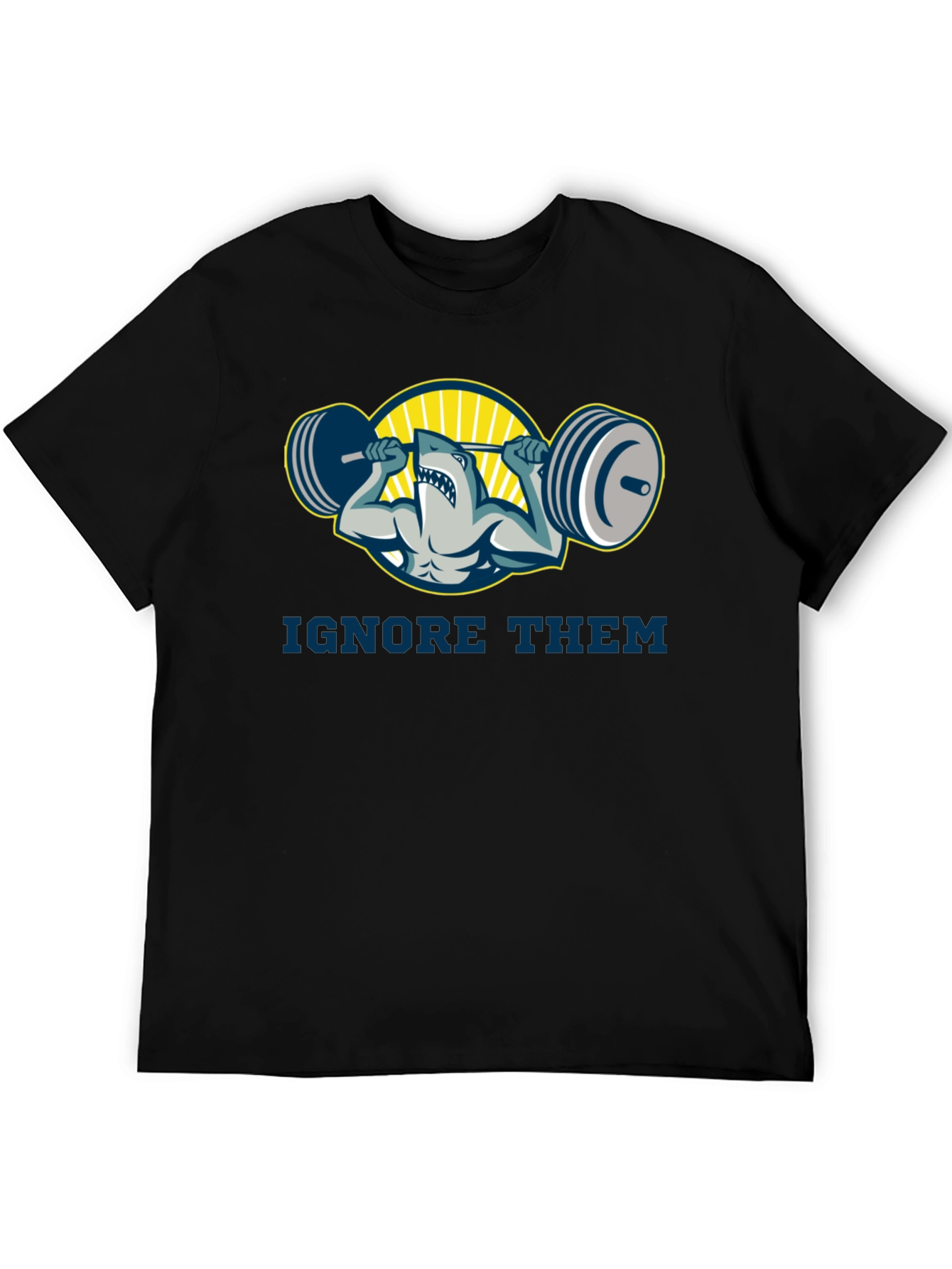 Ignore Them Shark Gym T-Shirt