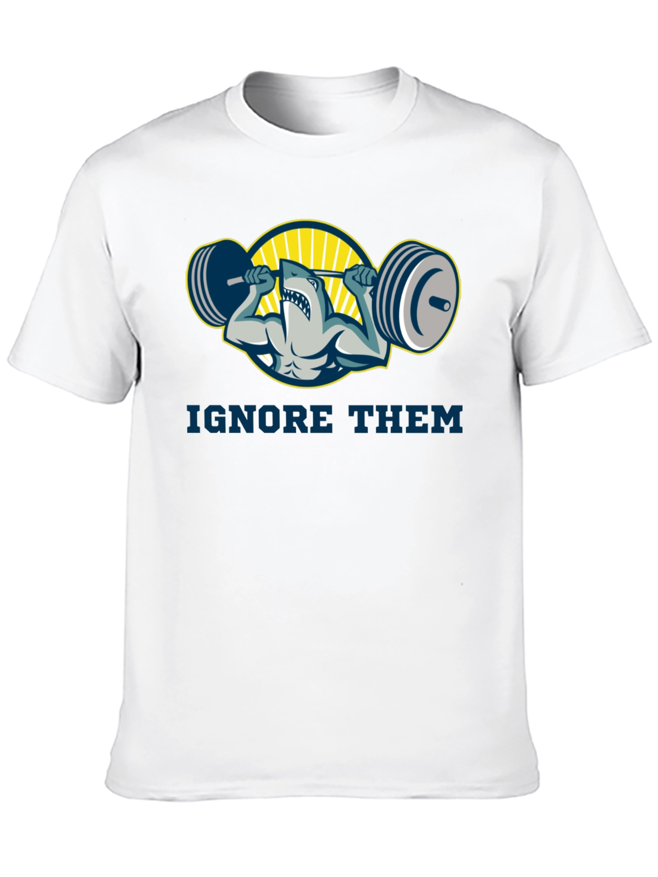 Ignore Them Shark Gym T-Shirt