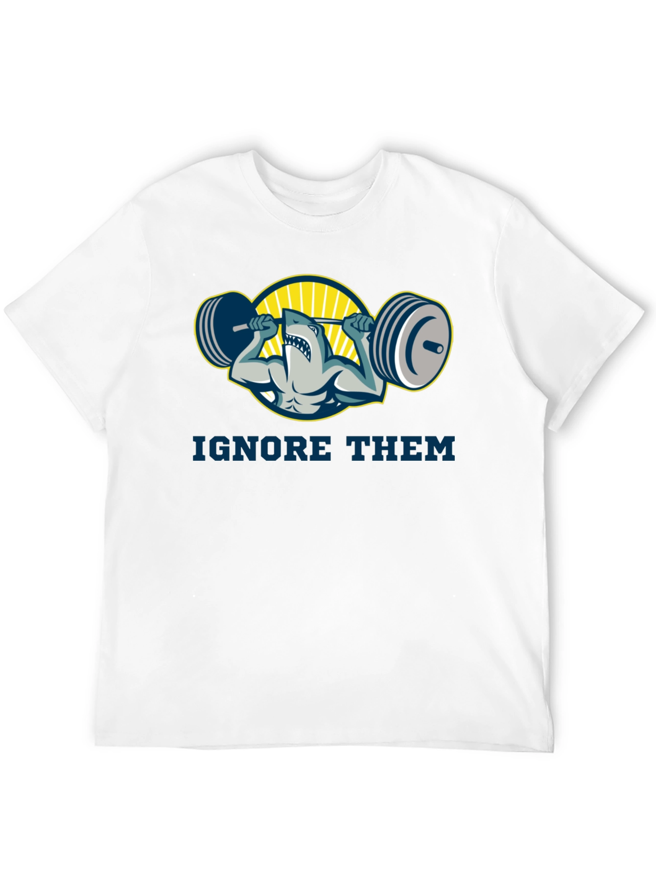 Ignore Them Shark Gym T-Shirt