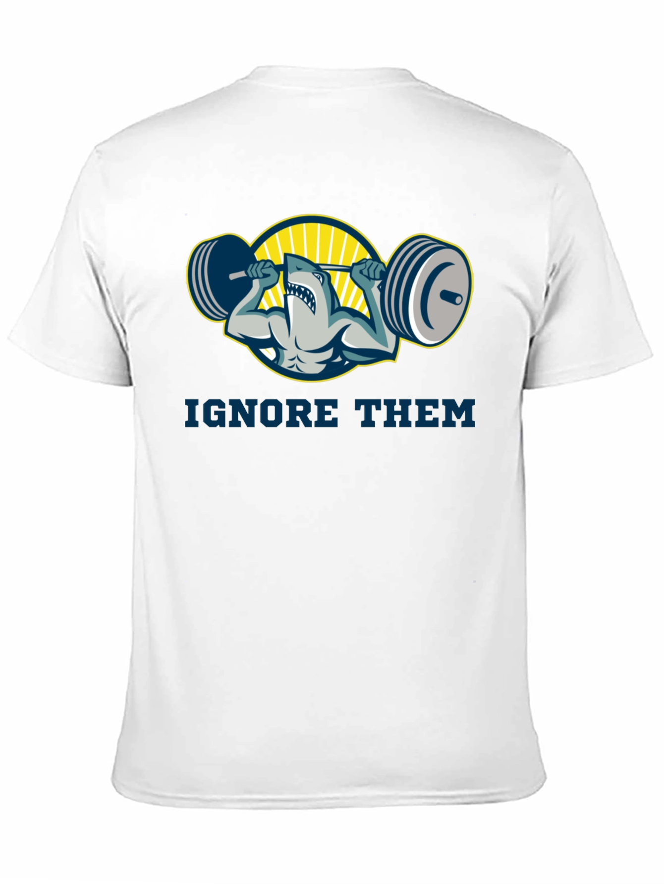 Ignore Them Shark Gym T-Shirt
