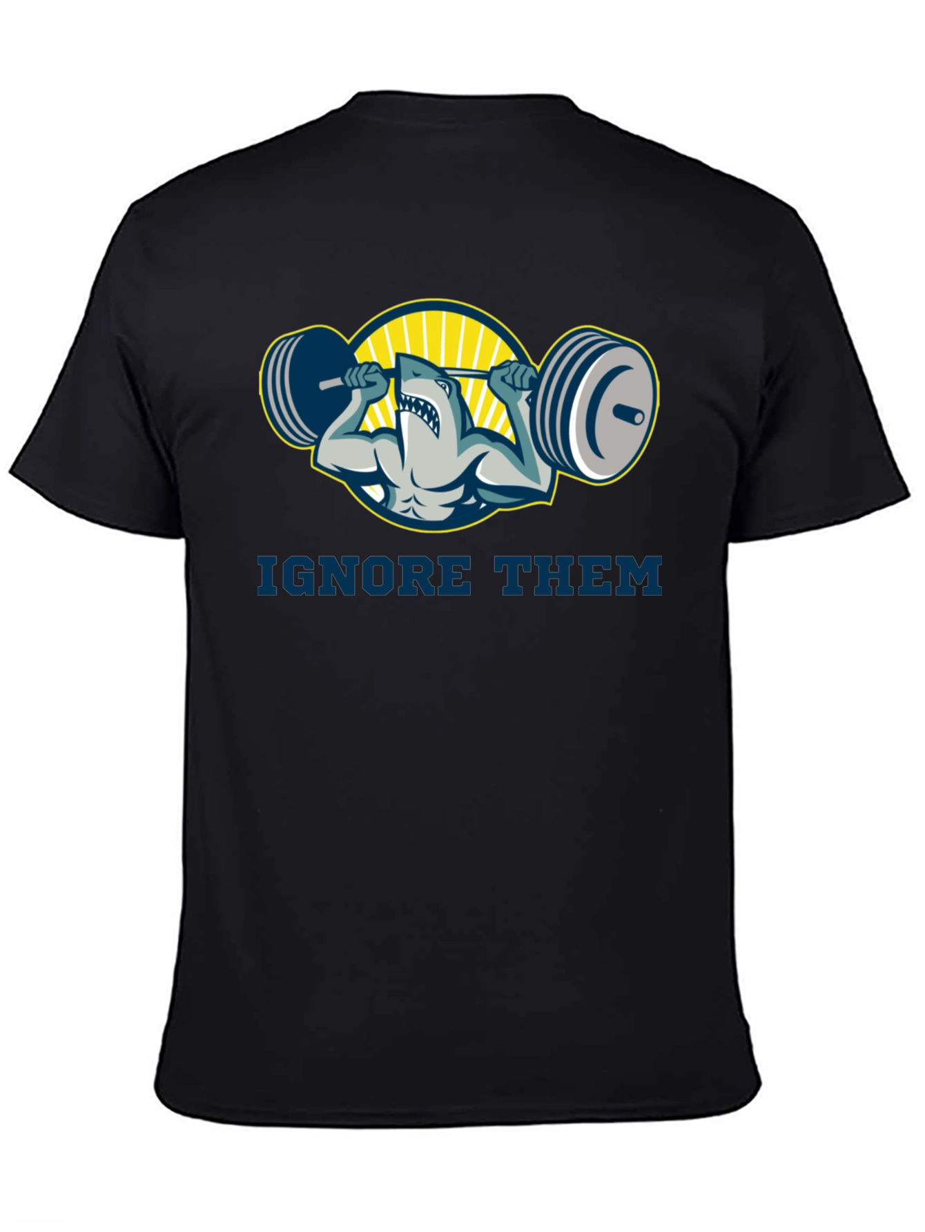 Ignore Them Shark Gym T-Shirt