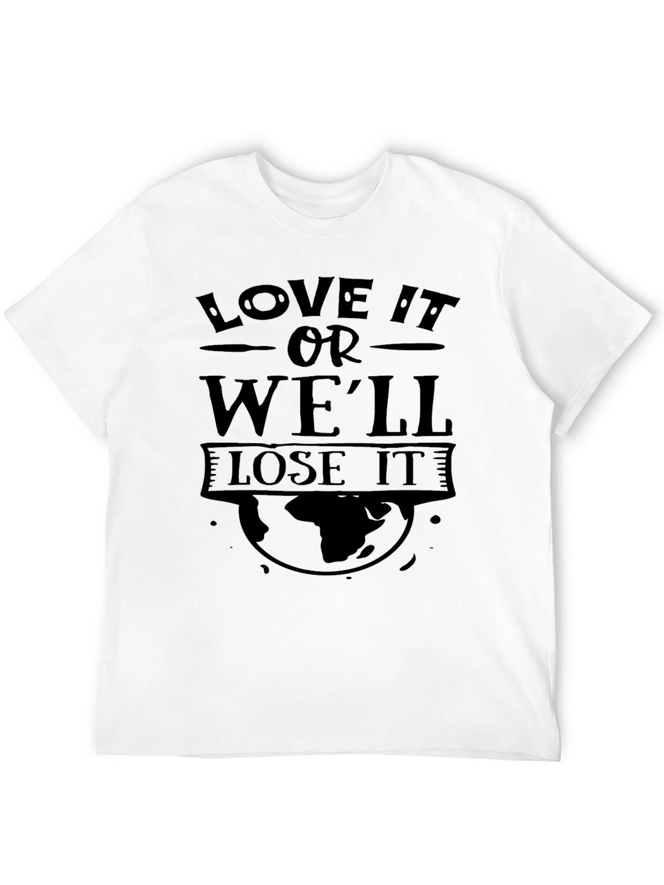 Love It or Well Lose It Graphic T-Shirt