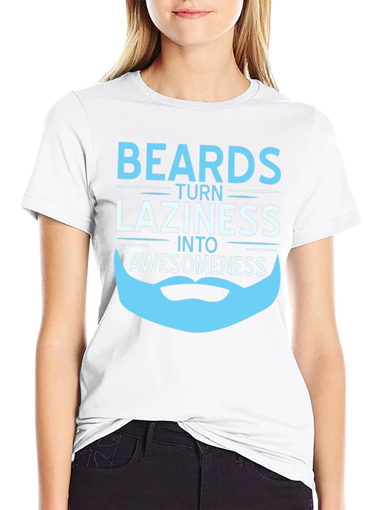 Beards Turn Laziness into Awesomeness T-Shirt