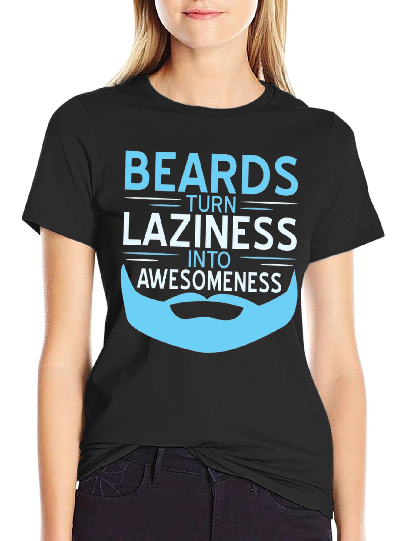 Beards Turn Laziness into Awesomeness T-Shirt