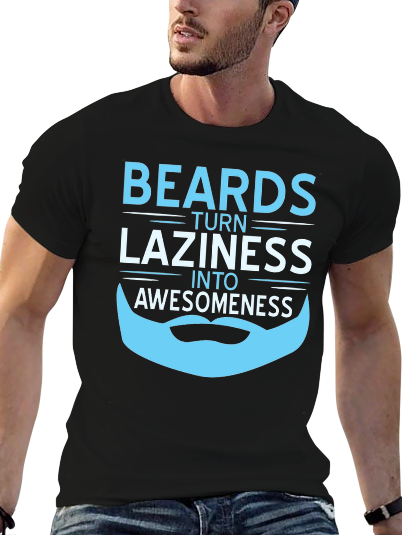 Beards Turn Laziness into Awesomeness T-Shirt