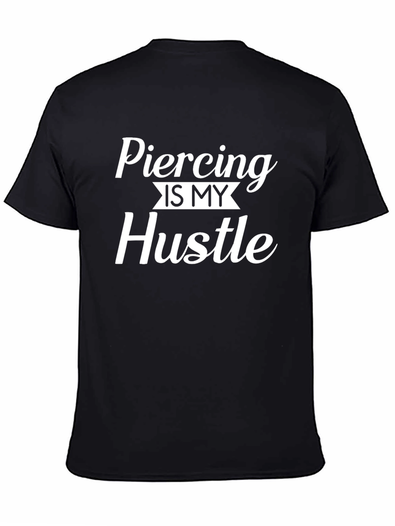 Piercing is My Hustle Graphic Tee