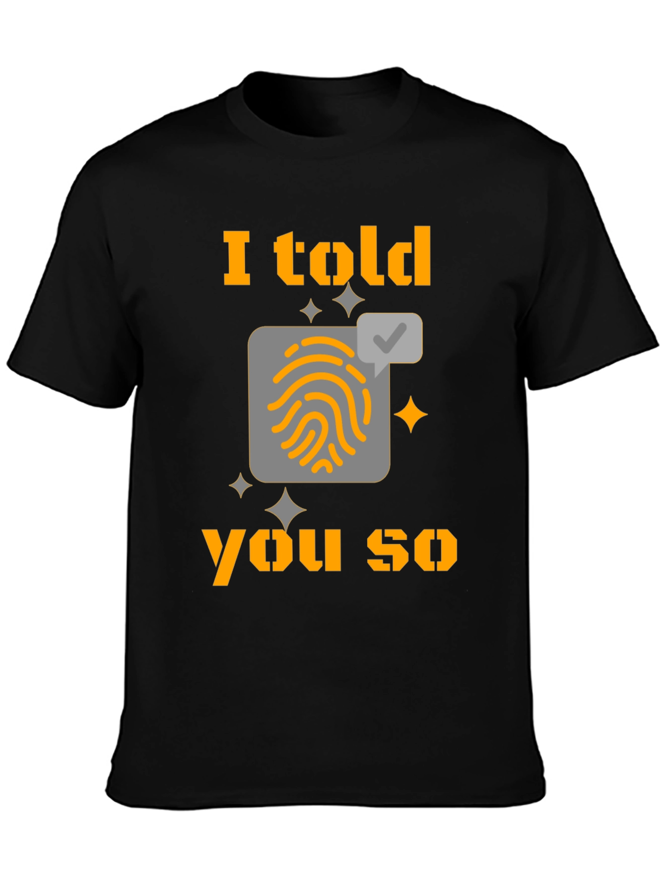 I Told You So Fingerprint T-Shirt