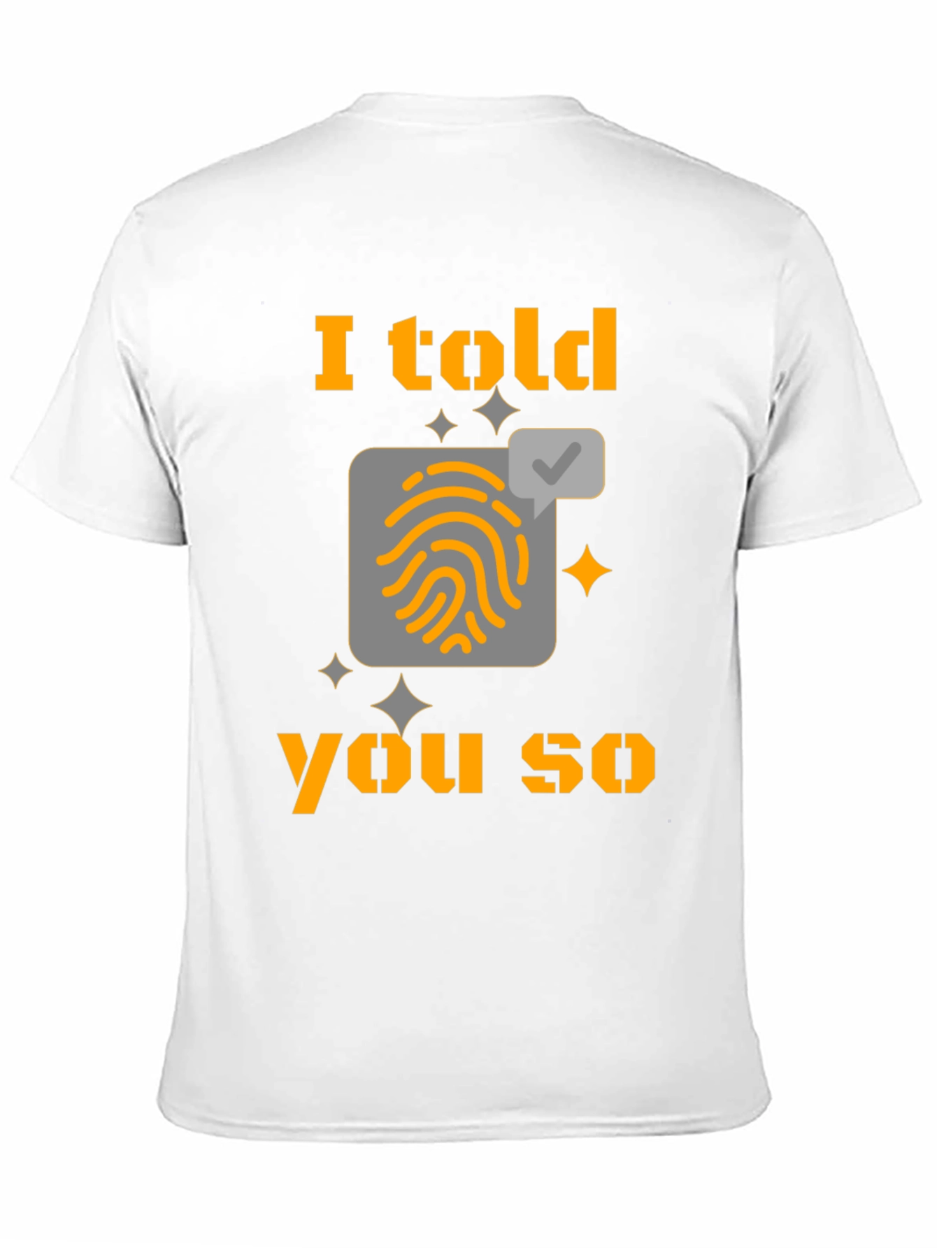 I Told You So Fingerprint T-Shirt