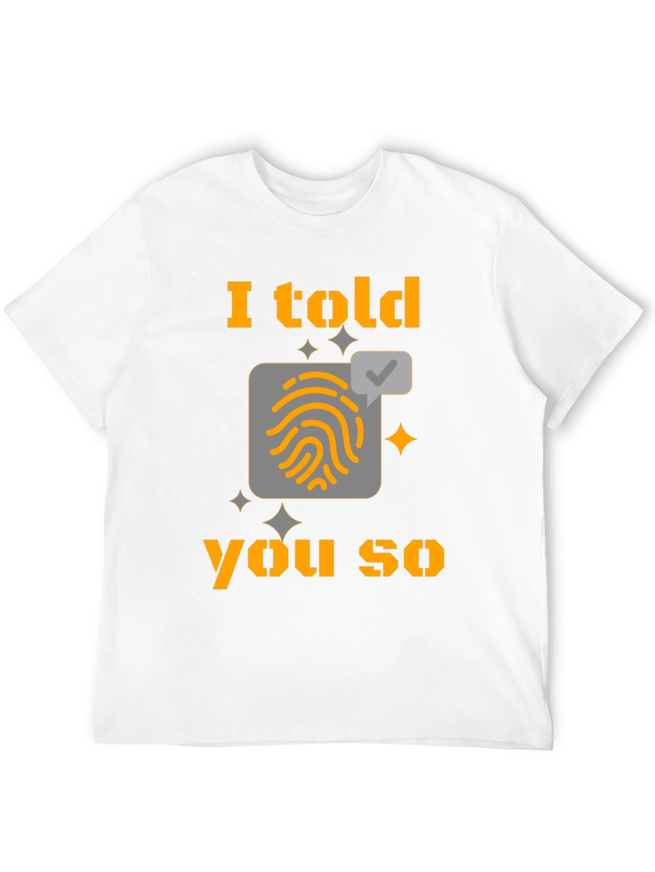 I Told You So Fingerprint T-Shirt