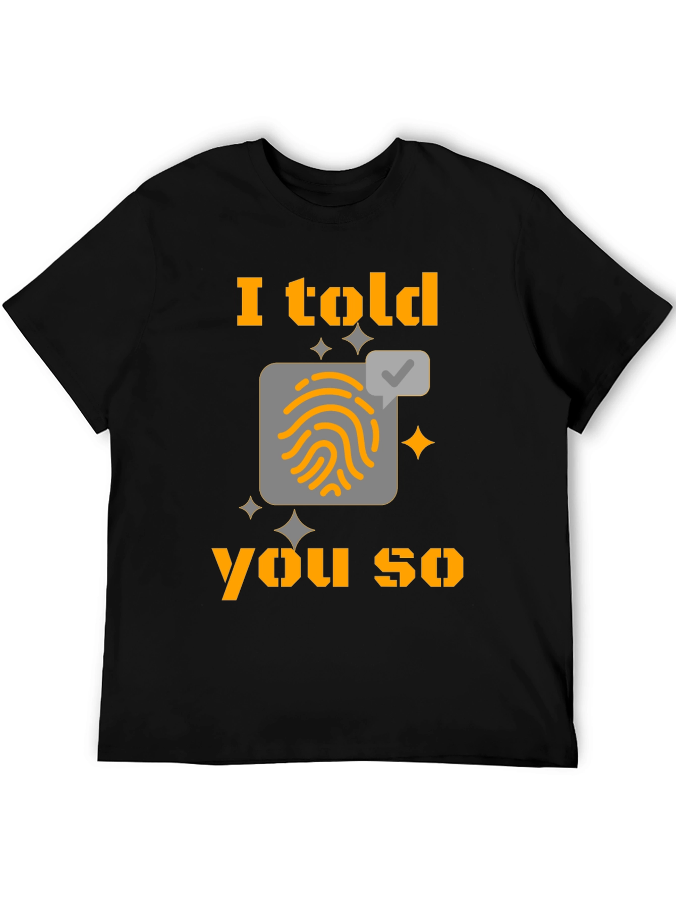 I Told You So Fingerprint T-Shirt