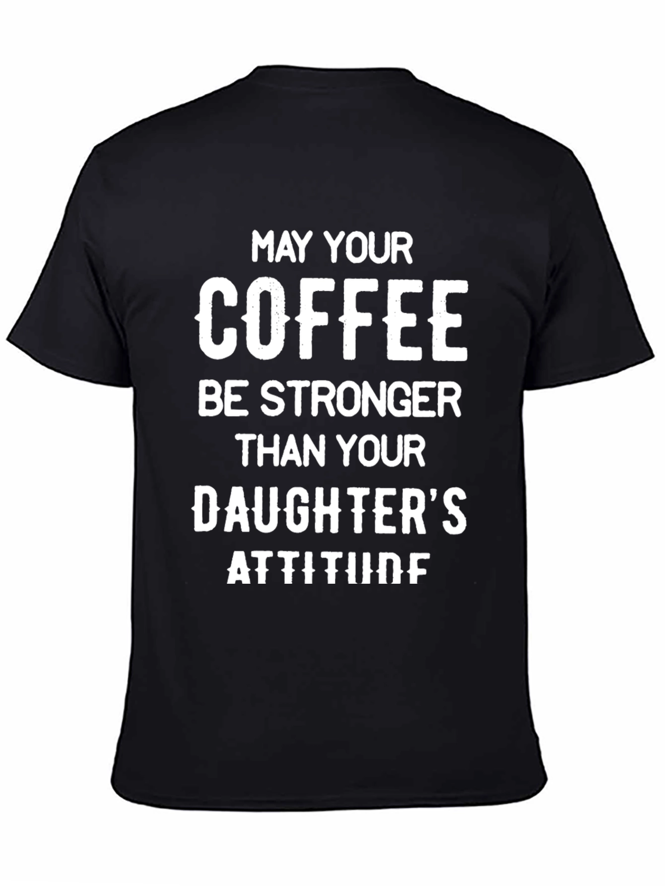 Coffee Stronger Than Daughters Attitude T-Shirt