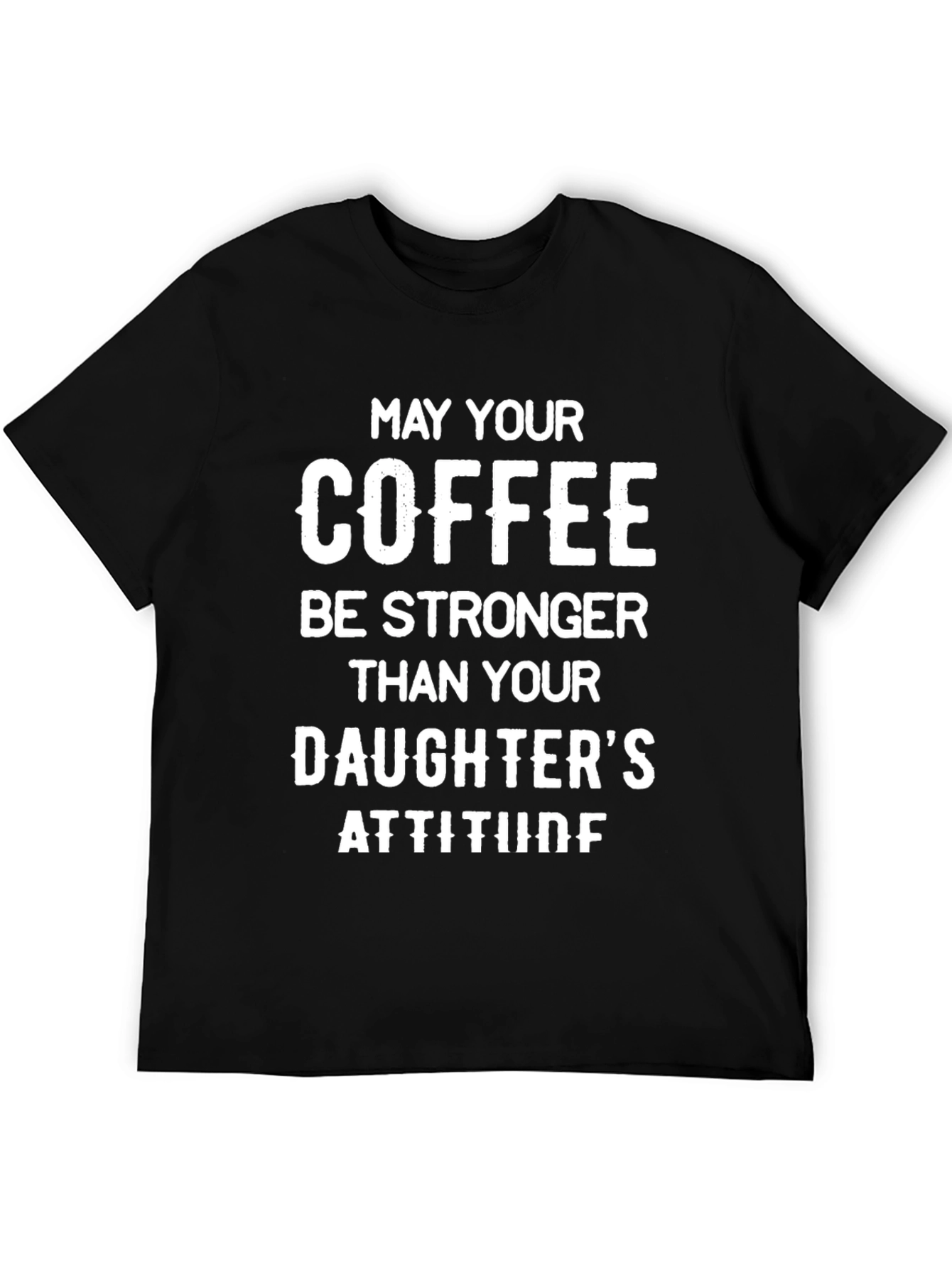 Coffee Stronger Than Daughters Attitude T-Shirt