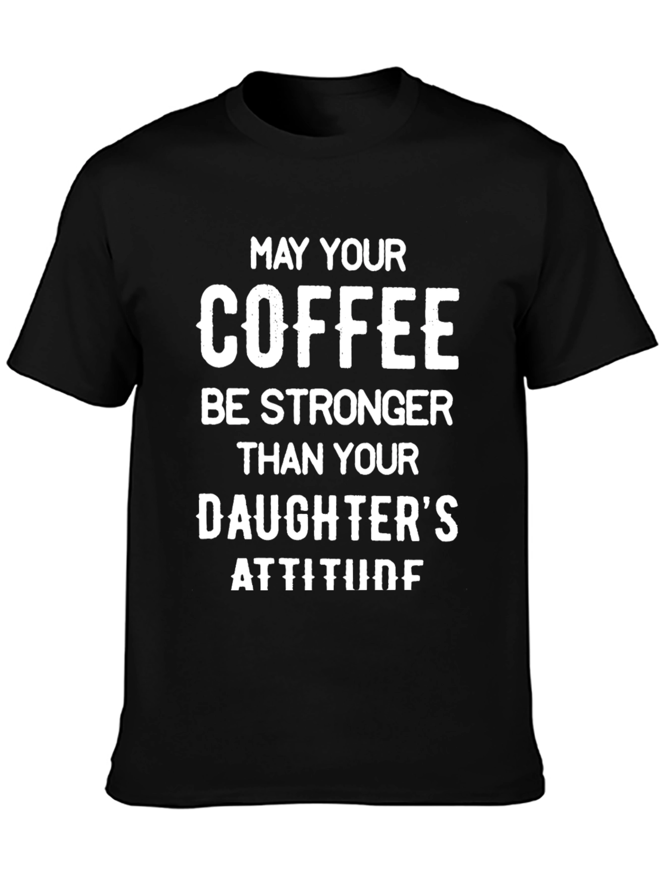 Coffee Stronger Than Daughters Attitude T-Shirt