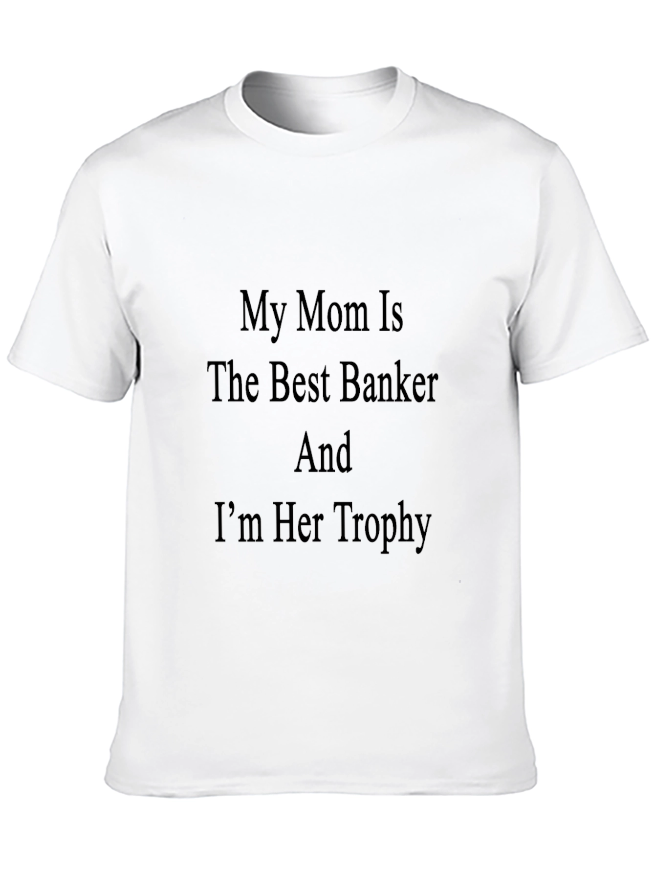 My Mom Is The Best Banker T-Shirt
