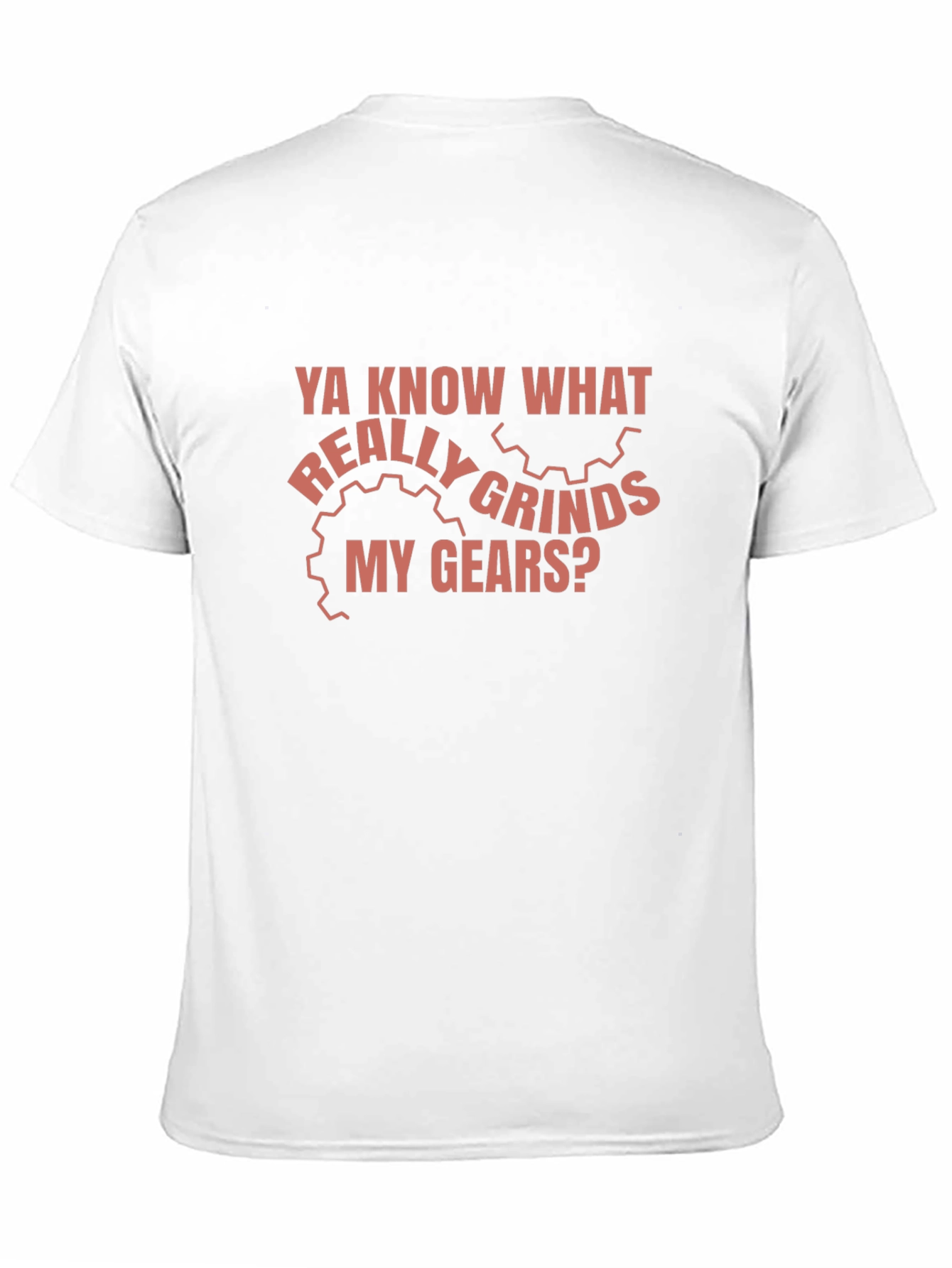 Grinds My Gears Funny T-Shirt