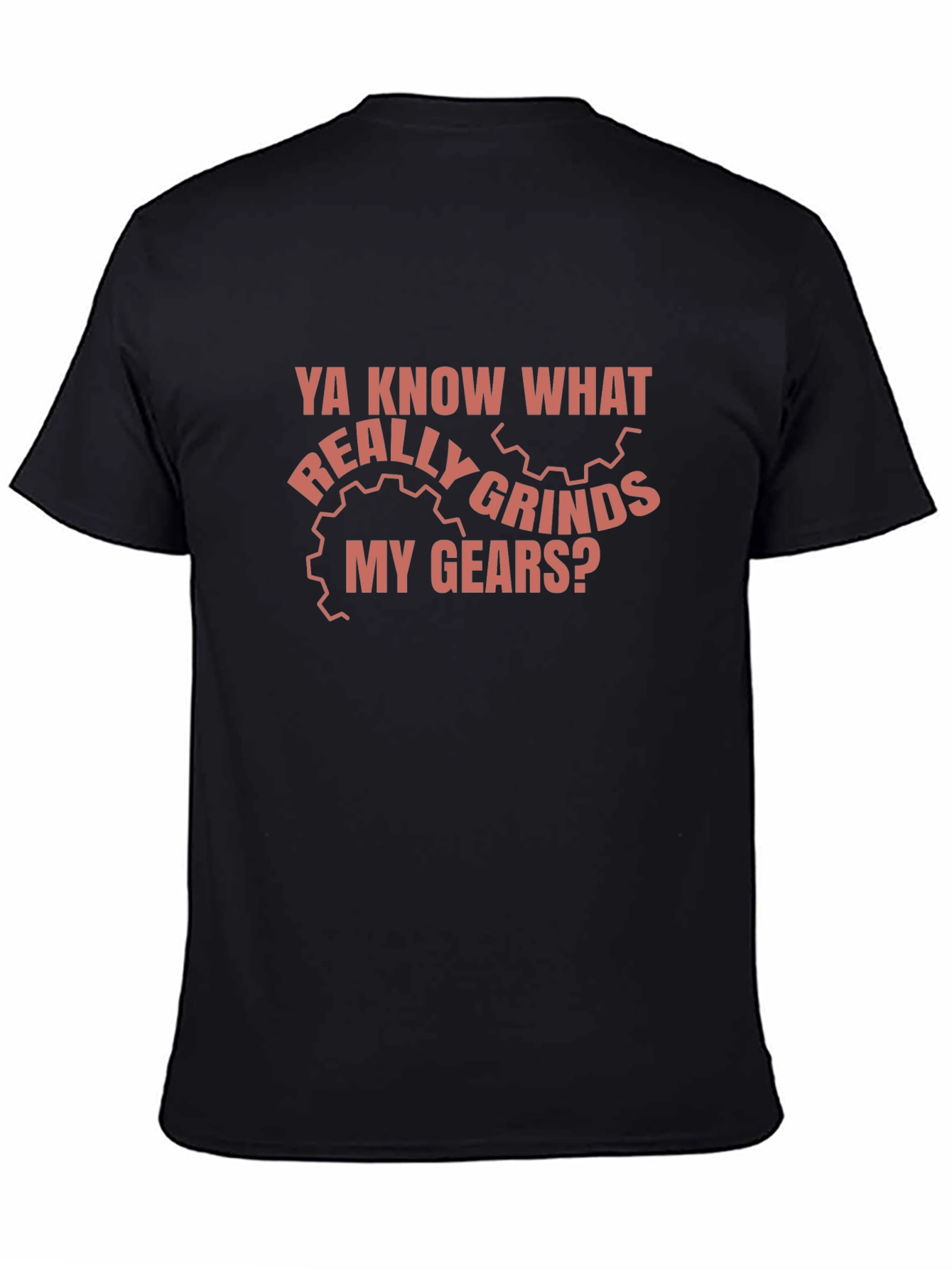Grinds My Gears Funny T-Shirt