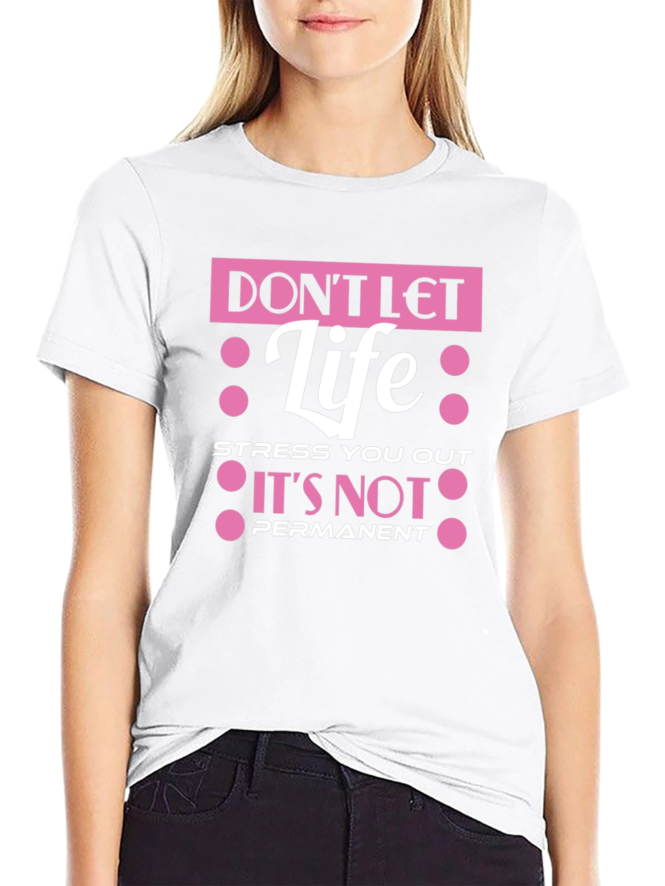 Dont Let Life Stress You Out T-Shirt