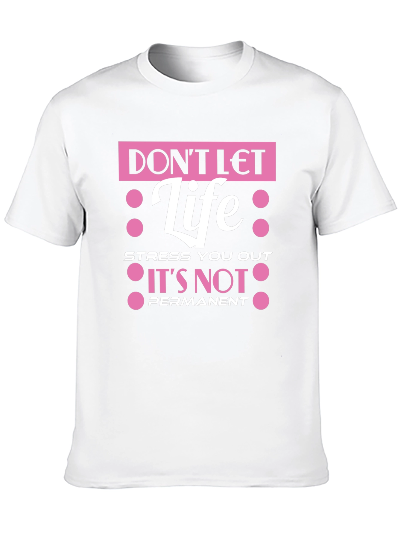 Dont Let Life Stress You Out T-Shirt